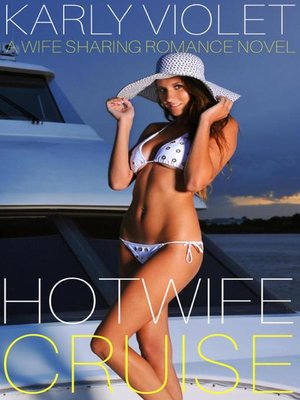 cover image of Hotwife Cruise--A Wife Sharing Romance Novel